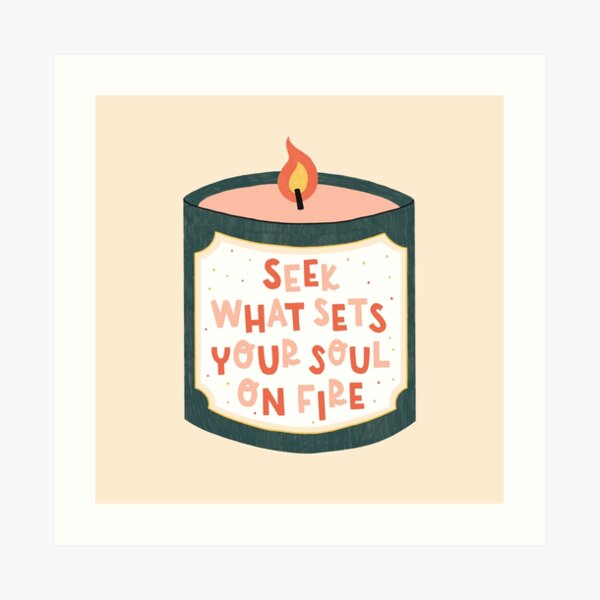 Seek What Sets Your Soul on Fire Candle Art Print