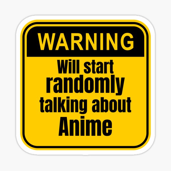 Anime Warning Signs You Are Entering An Otaku's Zone Sticker for Sale by  Animangapoi