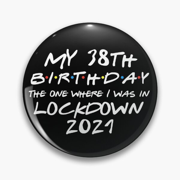 Item preview, My 38th Birthday - 2021 The One Where I was in lockdown designed and sold by REApparelCo.