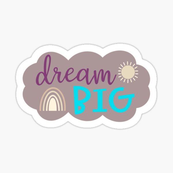 Dream Big Sticker