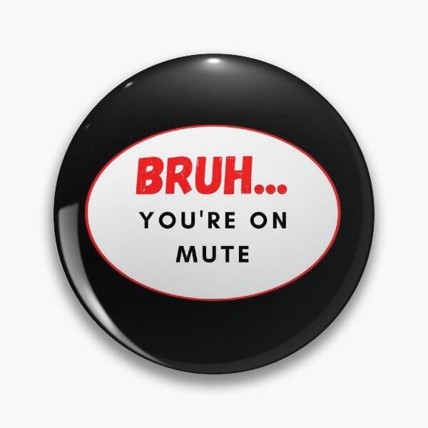 Item preview, BRUH...You're On Mute designed and sold by EmbracePLUR.