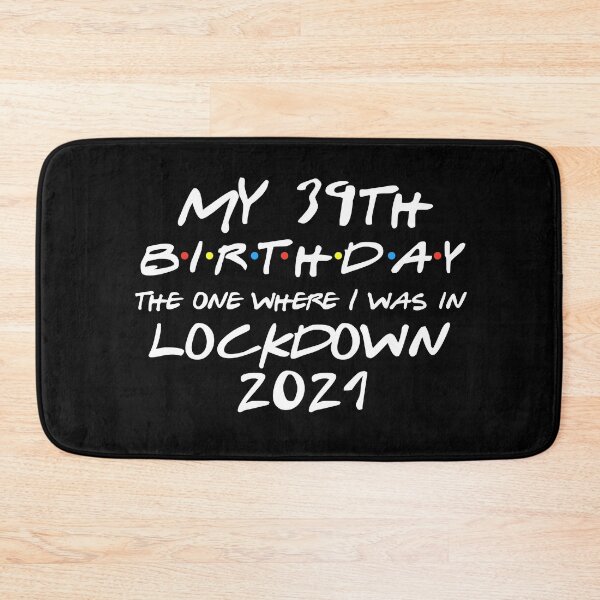 Item preview, My 39th Birthday - 2021 The One Where I was in lockdown designed and sold by REApparelCo.