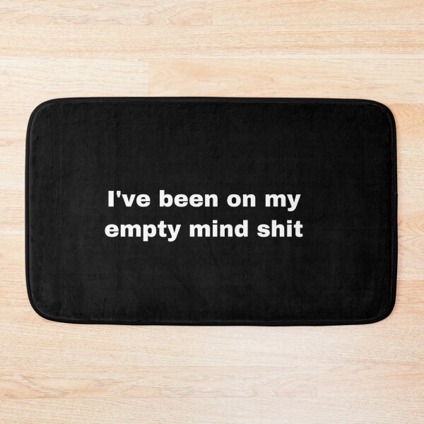 Item preview, I’ve been on my empty mind shit designed and sold by Yeewen88.