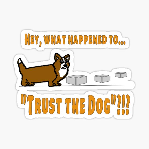 What Happened to Trust the Dog?!? Sticker