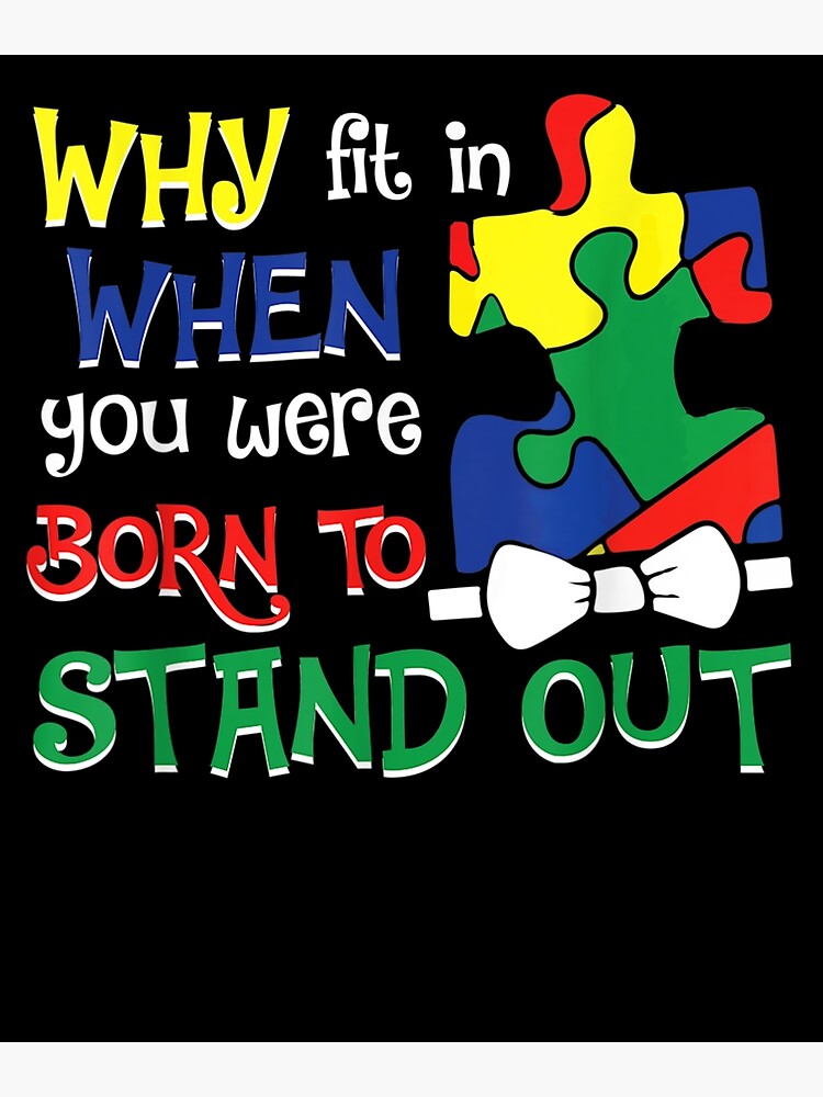 Why Fit In When You Were Born To Stand Out Poster By Estherhernandez Redbubble