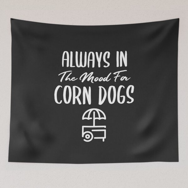 Item preview, Always In The Mood For Corn Dogs Fair Gift designed and sold by EricJP.