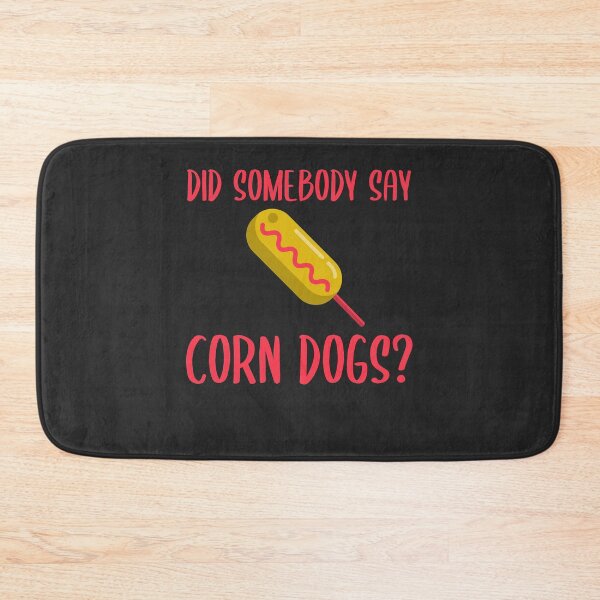 Item preview, Did Somebody Say Corn Dogs Fair Gift designed and sold by EricJP.