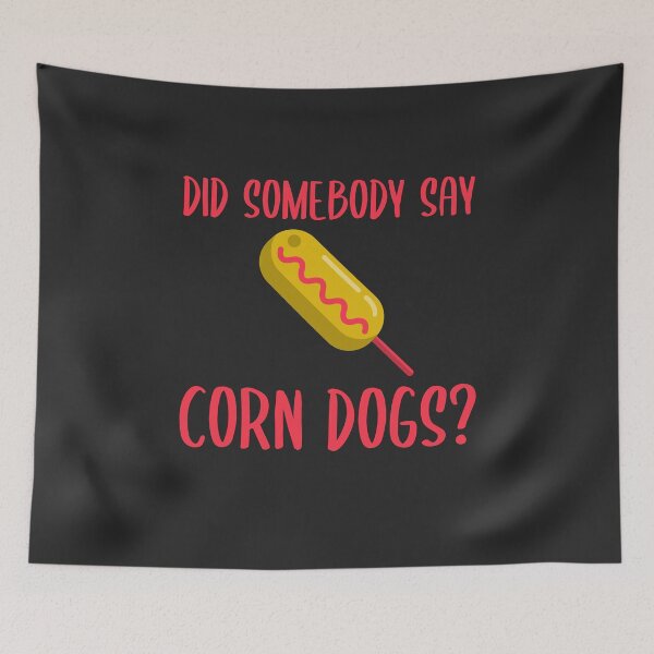 Item preview, Did Somebody Say Corn Dogs Fair Gift designed and sold by EricJP.