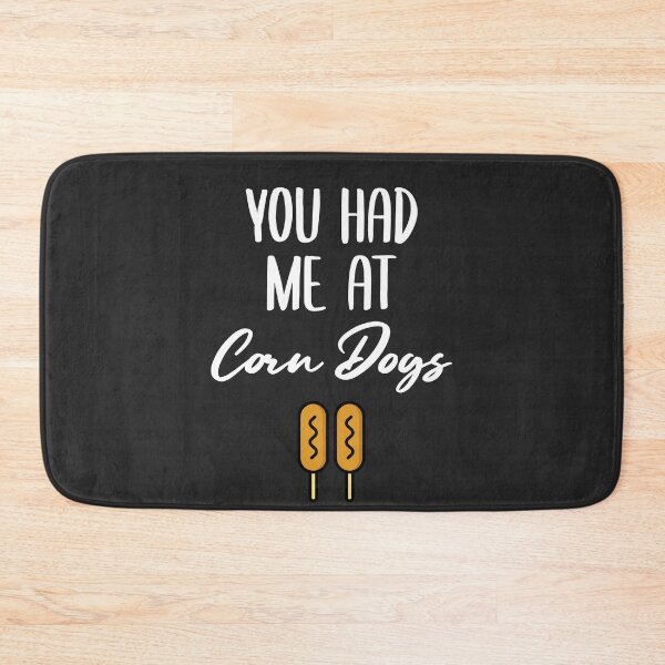 Item preview, You Had Me At Corn Dogs Fair Gift designed and sold by EricJP.
