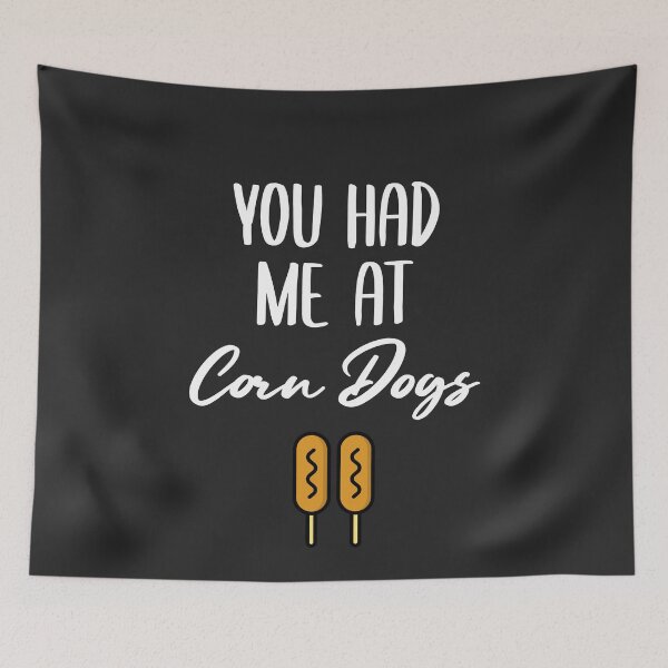 Item preview, You Had Me At Corn Dogs Fair Gift designed and sold by EricJP.