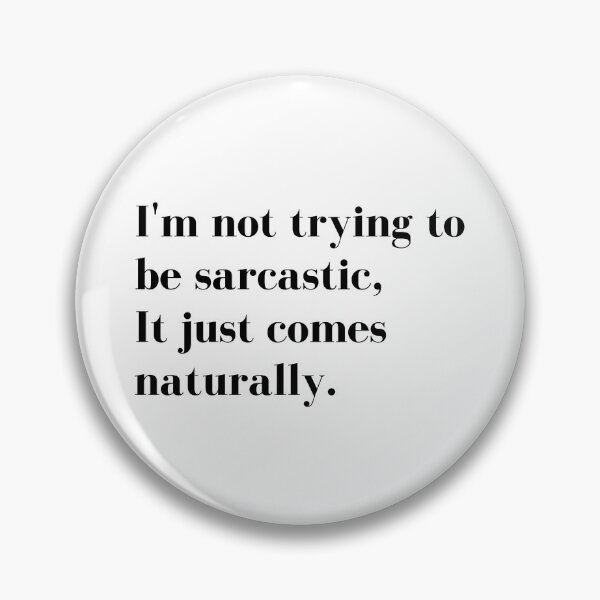 Item preview, Im Not Trying to be Sarcastic, it just comes naturally. Funny Sarcastic Quote for those that Sarcasm is their language. designed and sold by That Cheeky Tee.