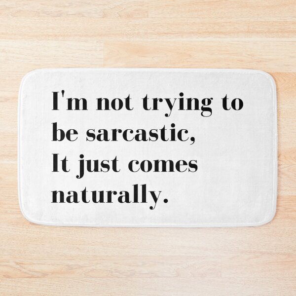 Item preview, Im Not Trying to be Sarcastic, it just comes naturally. Funny Sarcastic Quote for those that Sarcasm is their language. designed and sold by That Cheeky Tee.