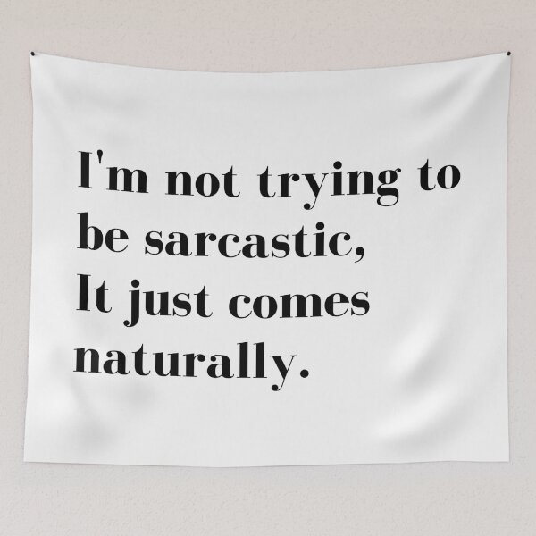Item preview, Im Not Trying to be Sarcastic, it just comes naturally. Funny Sarcastic Quote for those that Sarcasm is their language. designed and sold by That Cheeky Tee.