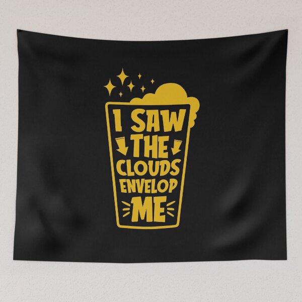 Item preview, I Saw The Clouds envelop me-funny beer quotes designed and sold by shivani21061993.