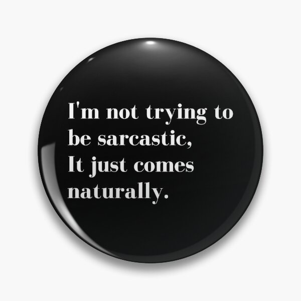 Item preview, Im Not Trying to be Sarcastic, it just comes naturally. Funny Sarcastic Quote for those that Sarcasm is their language. designed and sold by That Cheeky Tee.