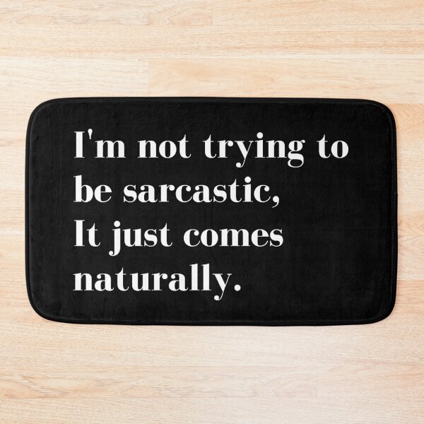Item preview, Im Not Trying to be Sarcastic, it just comes naturally. Funny Sarcastic Quote for those that Sarcasm is their language. designed and sold by That Cheeky Tee.