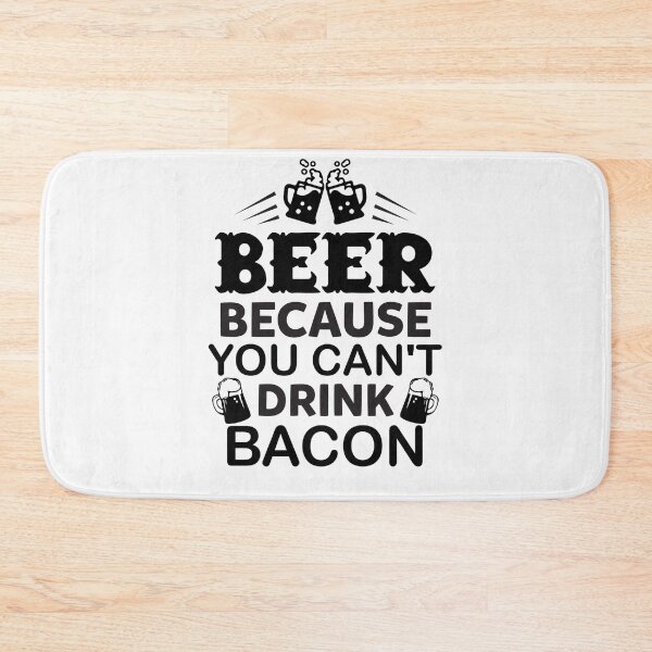 Item preview, Beer Because You  Can't Drink Bacon  -funny beer puns designed and sold by shivani21061993.