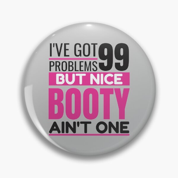 Item preview, I've got 99 problems, NICE BOOTY ain't one designed and sold by Unchainthebeast.