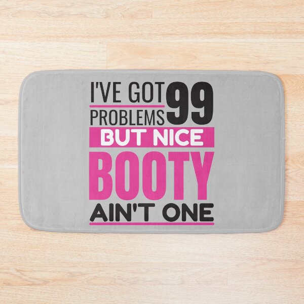 Item preview, I've got 99 problems, NICE BOOTY ain't one designed and sold by Unchainthebeast.