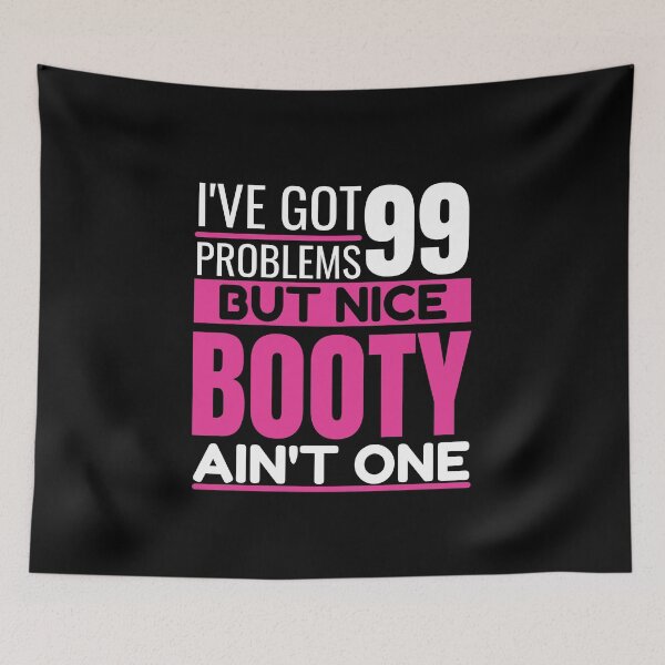 Item preview, I've got 99 problems, NICE BOOTY ain't one designed and sold by Unchainthebeast.