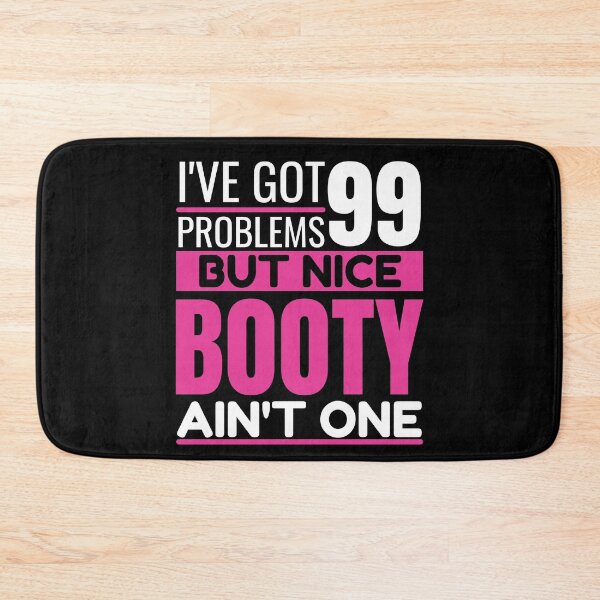 Item preview, I've got 99 problems, NICE BOOTY ain't one designed and sold by Unchainthebeast.