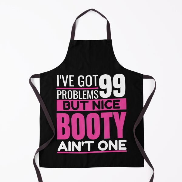 Item preview, I've got 99 problems, NICE BOOTY ain't one designed and sold by Unchainthebeast.