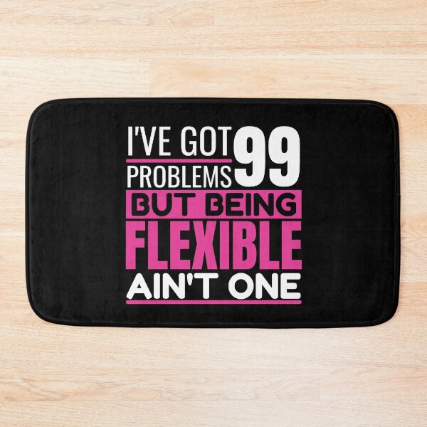 Item preview, I've got 99 problems, being flexible ain't one designed and sold by Unchainthebeast.