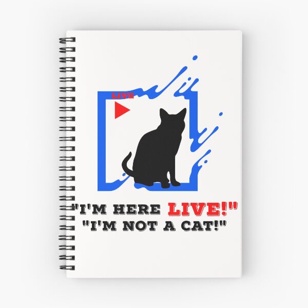 Item preview, I'm Here Live Im Not A Cat designed and sold by Earthchild8888.