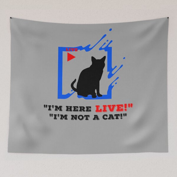 Item preview, I'm Here Live Im Not A Cat designed and sold by Earthchild8888.