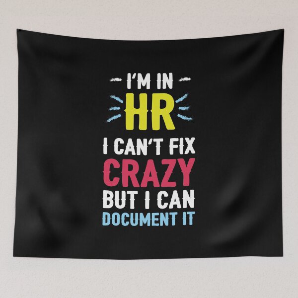 Item preview, I'm In HR I Can't Fix Crazy But I Can Document It designed and sold by gpsapparel.