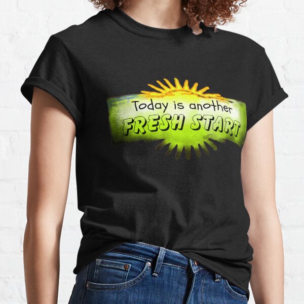 today is another fresh start shirt