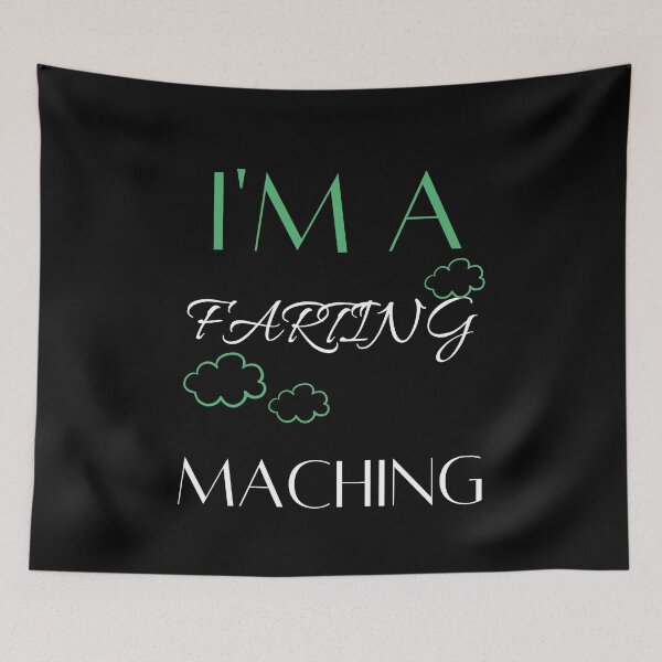 Item preview, I'm A Farting Machine I Love Farting Funny Farting designed and sold by arteesy.