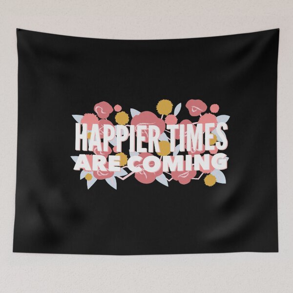 Item preview, Happier Times Are Coming designed and sold by SunfullyYours.