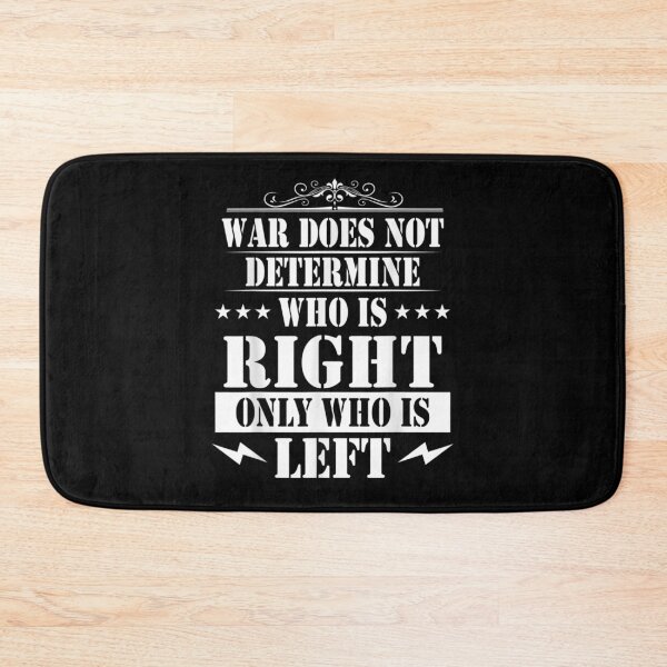 Item preview, War Doesn't Determine Who's Right Only Who's Left designed and sold by shirleyfinley.