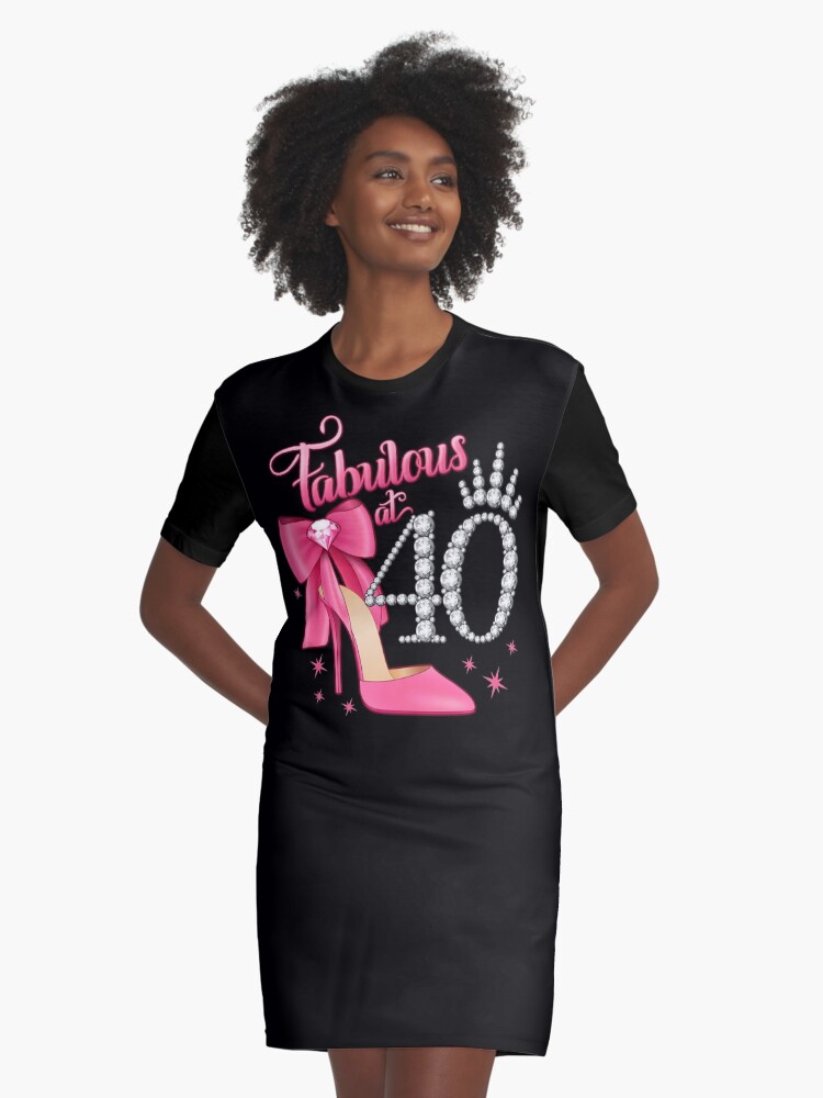 40th Birthday. Fabulous at 40 women ladies Graphic T Shirt Dress for Sale by iclipart Redbubble