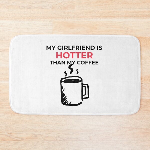Item preview, My Girlfriend Is Hotter Than My Coffee designed and sold by Wachi-A.