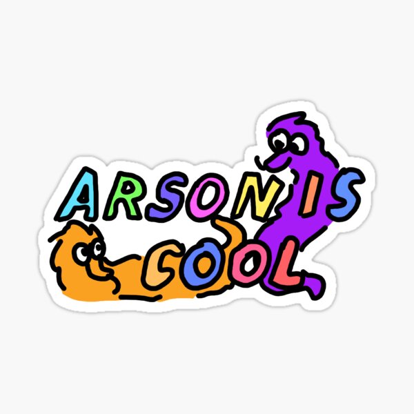 Item preview, Arson is cool designed and sold by dishbug.