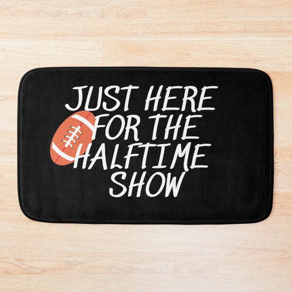 Item preview, Just Here For The Halftime Show designed and sold by Gmaish.