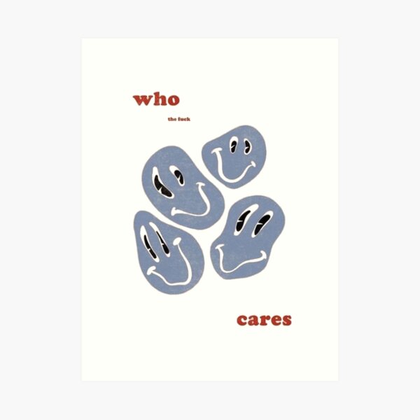 who tf cares Art Print