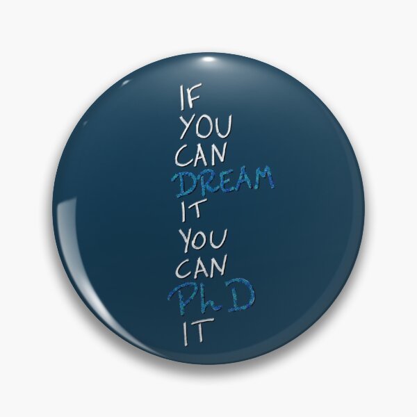 Item preview, If you can dream it, you can PhD it designed and sold by PhDoer.