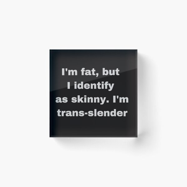 Item preview, Fat, Skinny, Transgender Joke designed and sold by Felicity-K.