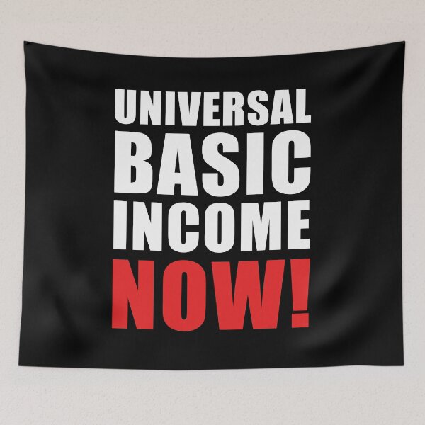 Item preview, Universal Basic Income Now Political Late Stage Capitalism Protest designed and sold by sillyquestions.