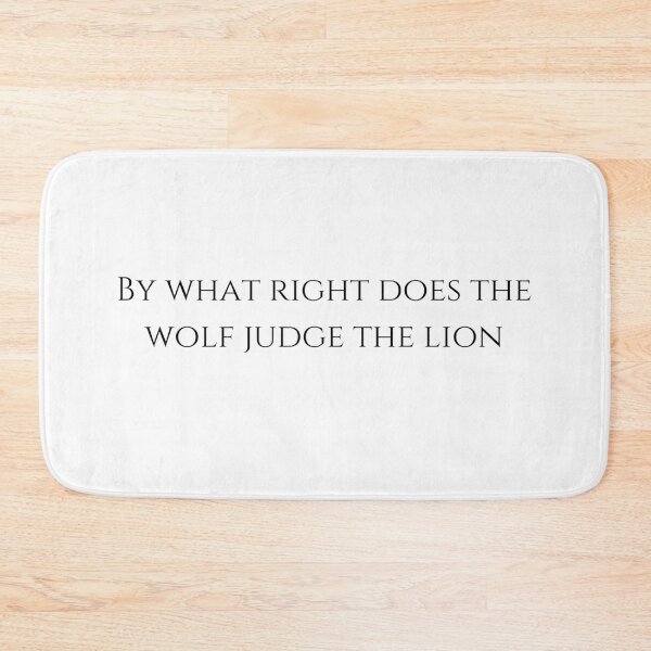 Item preview, by what right does the wolf judge the lion designed and sold by LannisterOnMars.