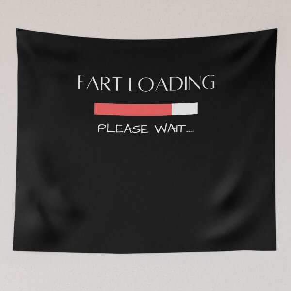 Item preview, Farts Loading Please Wait Funny Quotes Farting Gifts For  designed and sold by arteesy.