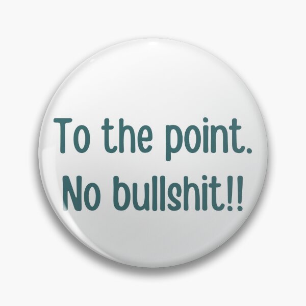 Item preview, To the point, no bullshit. - grey text design designed and sold by DrawingBoard.