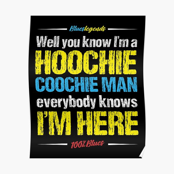 Hoochie Coochie Man Posters Redbubble