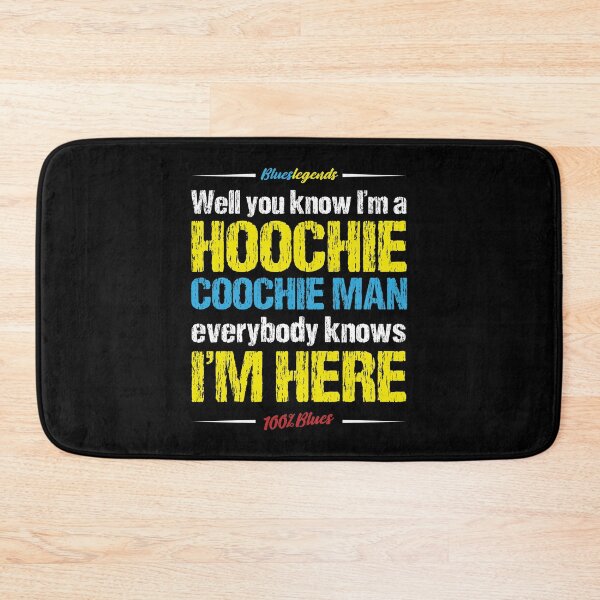 Item preview, Well You Know I'm a Hoochie Coochie Man, Everybody Knows I'm Here designed and sold by 3bs-studio.