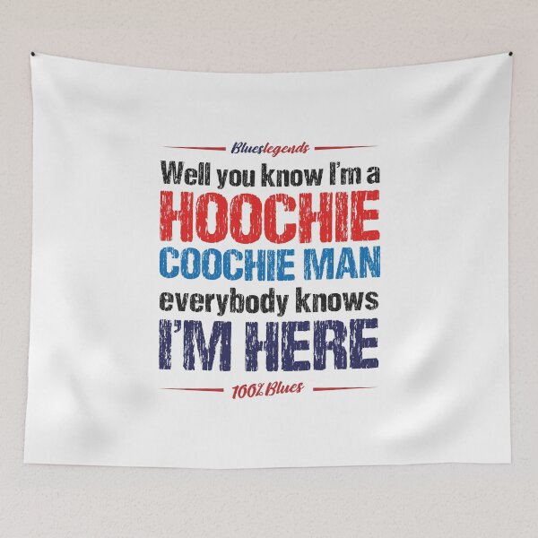 Item preview, Well You Know I'm a Hoochie Coochie Man, Everybody Knows I'm Here designed and sold by 3bs-studio.