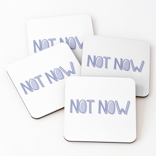 Item preview, Not Now designed and sold by Zentropik.