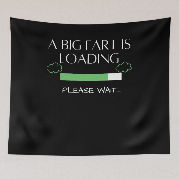 Item preview, Farts Loading Please Wait Funny Quotes Farting Gifts For  designed and sold by arteesy.